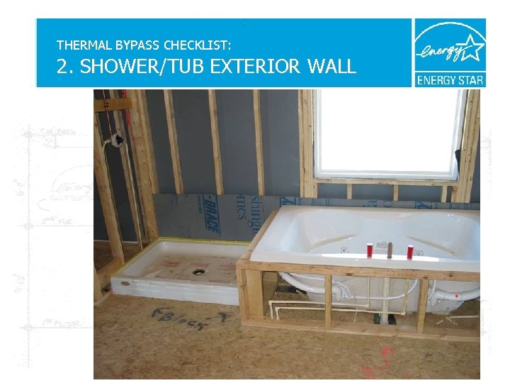 THERMAL BYPASS CHECKLIST: 2. SHOWER/TUB EXTERIOR WALL 