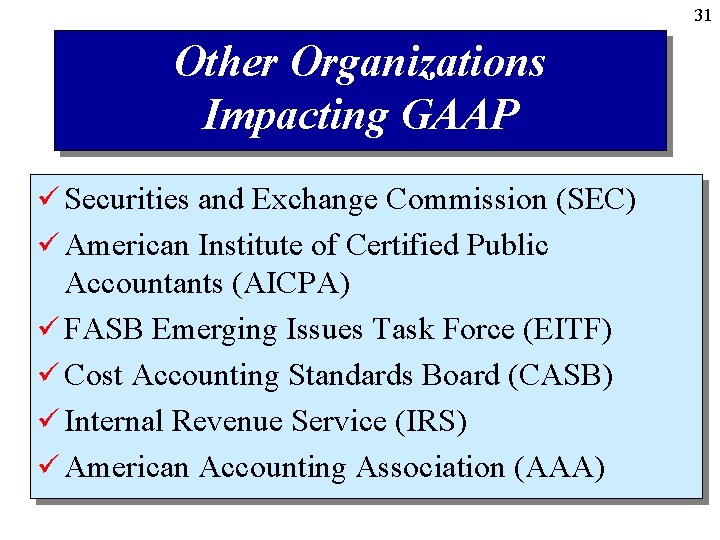 31 Other Organizations Impacting GAAP ü Securities and Exchange Commission (SEC) ü American Institute