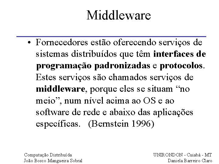 Middleware • Fornecedores estão oferecendo serviços de sistemas distribuídos que têm interfaces de programação