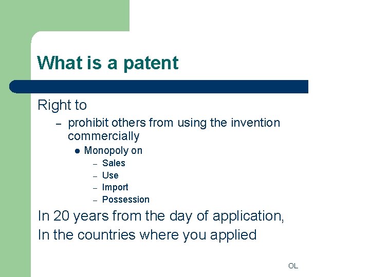 What is a patent Right to – prohibit others from using the invention commercially