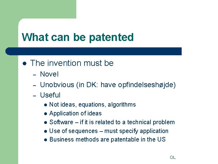 What can be patented l The invention must be – – – Novel Unobvious