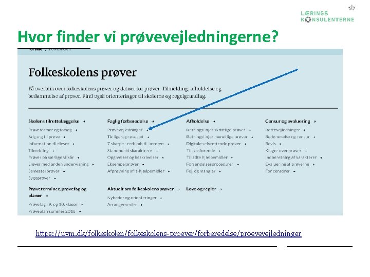 Hvor finder vi prøvevejledningerne? https: //uvm. dk/folkeskolens-proever/forberedelse/proevevejledninger 