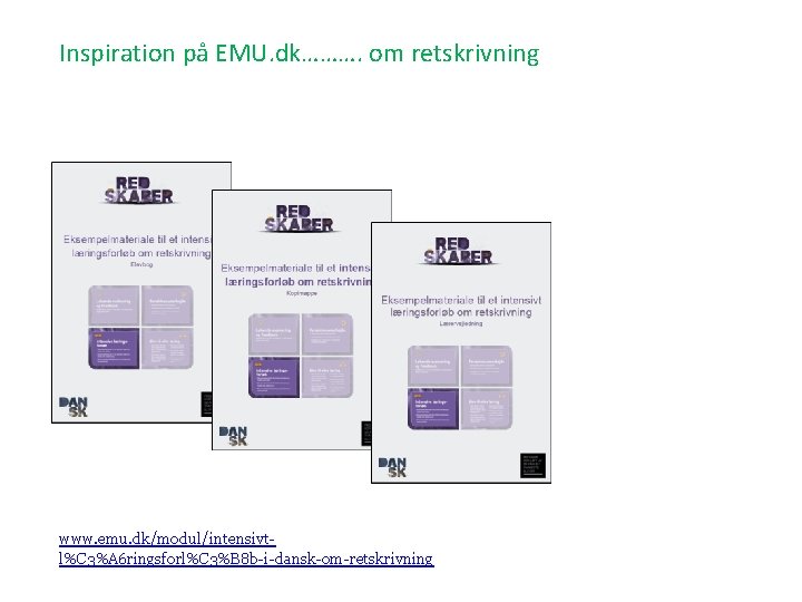 Inspiration på EMU. dk………. om retskrivning www. emu. dk/modul/intensivtl%C 3%A 6 ringsforl%C 3%B 8