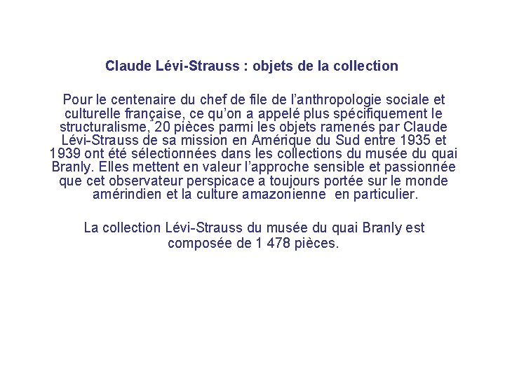 Claude Lévi-Strauss : objets de la collection Pour le centenaire du chef de file