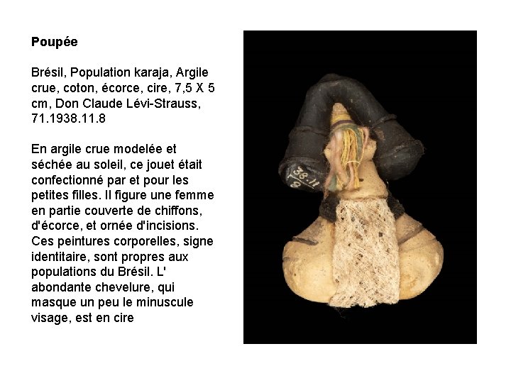 Poupée Brésil, Population karaja, Argile crue, coton, écorce, cire, 7, 5 X 5 cm,