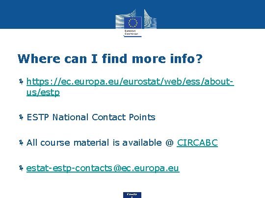 Where can I find more info? ë https: //ec. europa. eu/eurostat/web/ess/aboutus/estp ë ESTP National