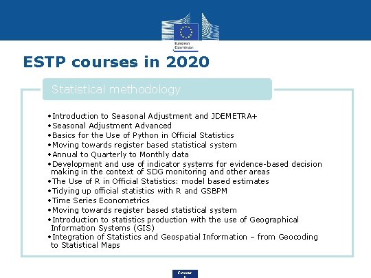 ESTP courses in 2020 Statistical methodology • Introduction to Seasonal Adjustment and JDEMETRA+ •