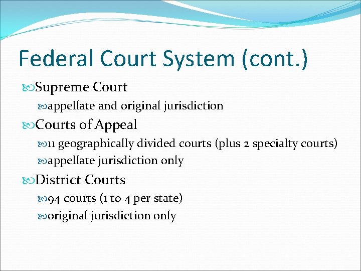 Federal Court System (cont. ) Supreme Court appellate and original jurisdiction Courts of Appeal