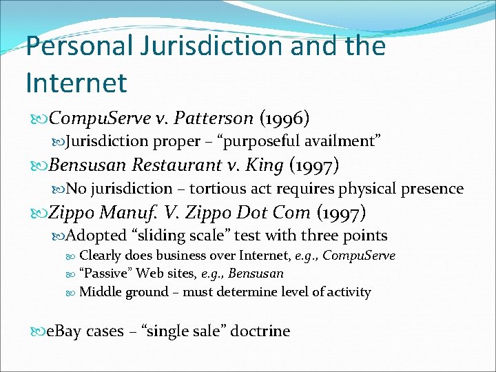 Personal Jurisdiction and the Internet Compu. Serve v. Patterson (1996) Jurisdiction proper – “purposeful