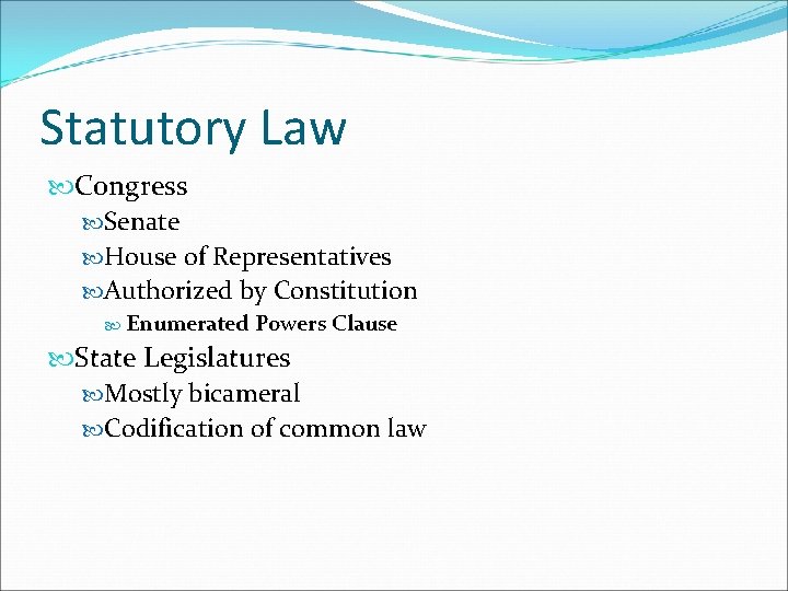 Statutory Law Congress Senate House of Representatives Authorized by Constitution Enumerated Powers Clause State