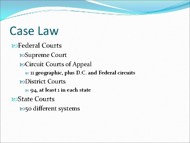 Case Law Federal Courts Supreme Court Circuit Courts of Appeal 11 geographic, plus D.