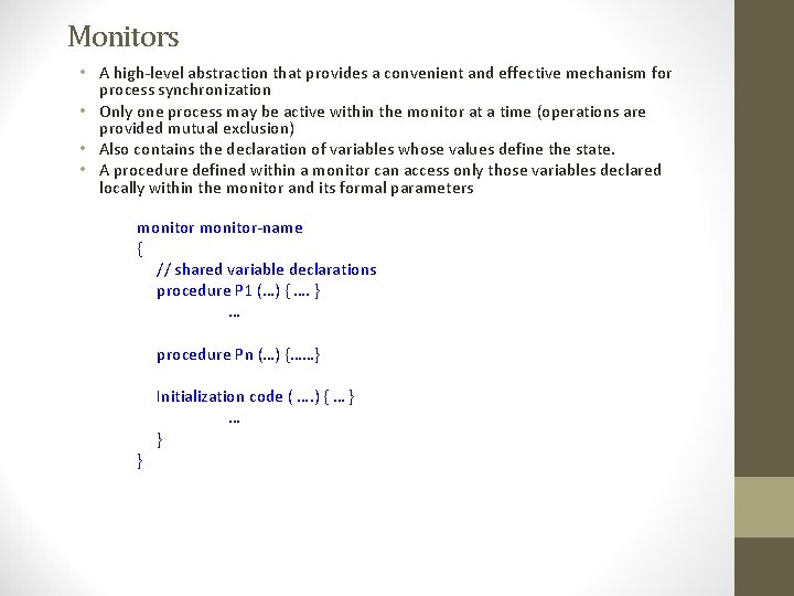 Monitors • A high-level abstraction that provides a convenient and effective mechanism for process