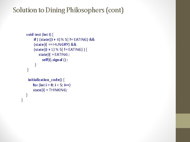 Solution to Dining Philosophers (cont) void test (int i) { if ( (state[(i +