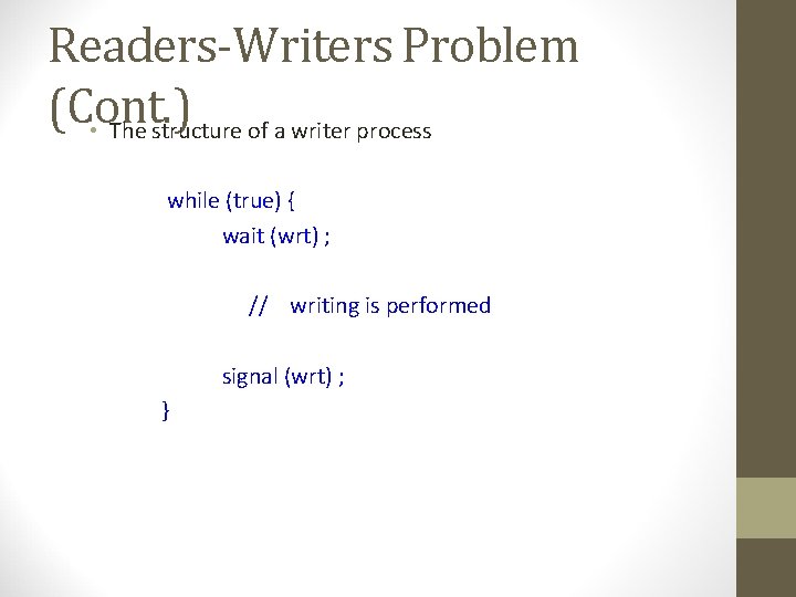 Readers-Writers Problem (Cont. ) • The structure of a writer process while (true) {