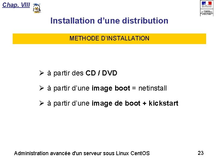Chap. VIII Installation d’une distribution METHODE D’INSTALLATION à partir des CD / DVD à