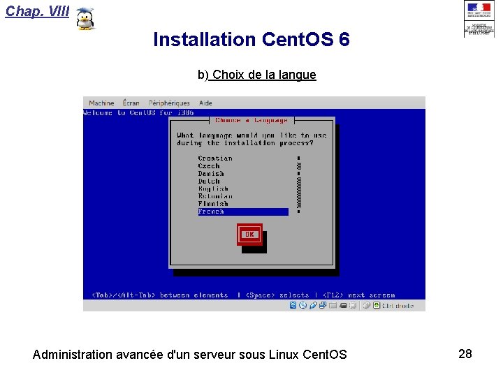 Chap. VIII Installation Cent. OS 6 b) Choix de la langue Administration avancée d'un
