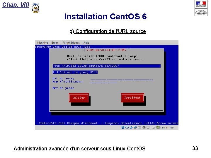 Chap. VIII Installation Cent. OS 6 g) Configuration de l'URL source Administration avancée d'un