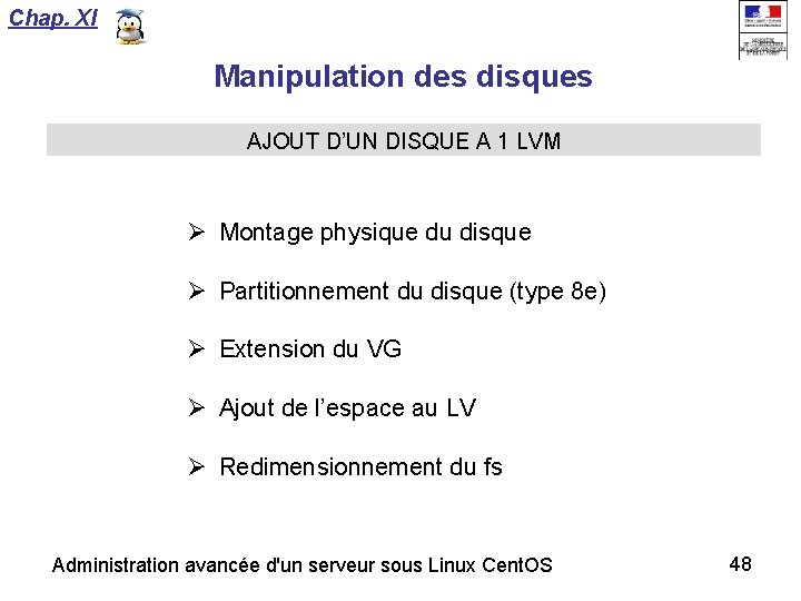 Chap. XI Manipulation des disques AJOUT D’UN DISQUE A 1 LVM Montage physique du