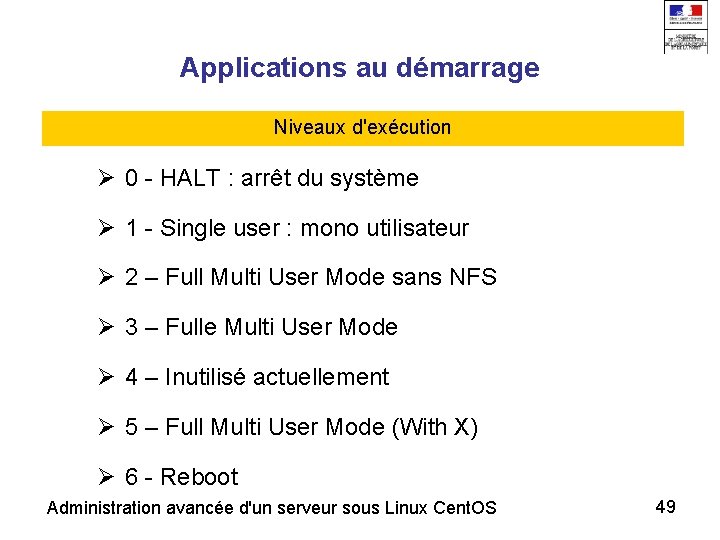 Applications au démarrage Niveaux d'exécution 0 - HALT : arrêt du système 1 -