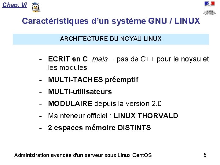 Chap. VI Caractéristiques d’un système GNU / LINUX ARCHITECTURE DU NOYAU LINUX - ECRIT