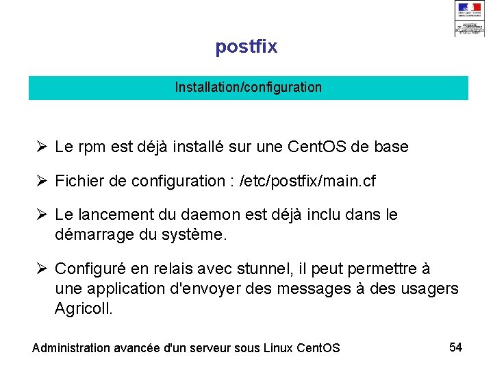 postfix Installation/configuration Le rpm est déjà installé sur une Cent. OS de base Fichier