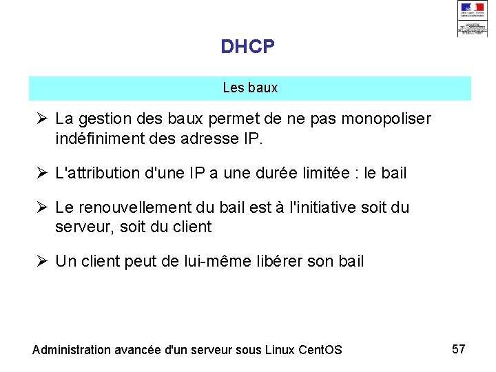DHCP Les baux La gestion des baux permet de ne pas monopoliser indéfiniment des