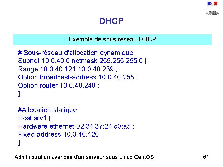 DHCP Exemple de sous-réseau DHCP # Sous-réseau d'allocation dynamique Subnet 10. 0. 40. 0