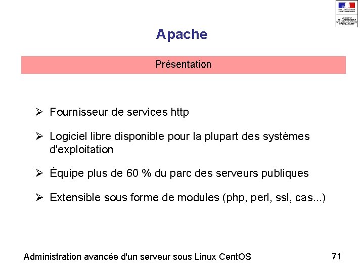 Apache Présentation Fournisseur de services http Logiciel libre disponible pour la plupart des systèmes