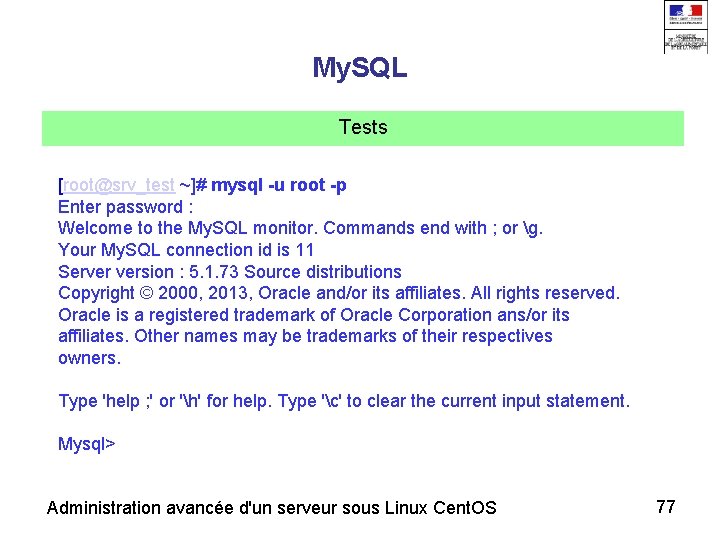 My. SQL Tests [root@srv_test ~]# mysql -u root -p Enter password : Welcome to