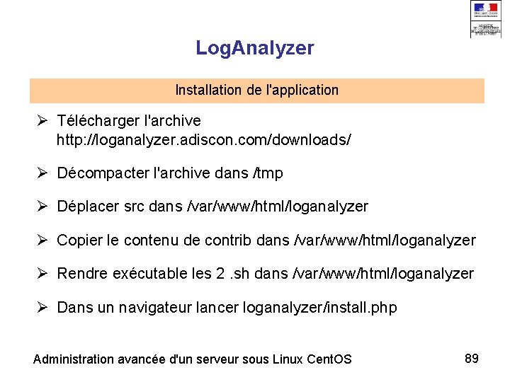 Log. Analyzer Installation de l'application Télécharger l'archive http: //loganalyzer. adiscon. com/downloads/ Décompacter l'archive dans
