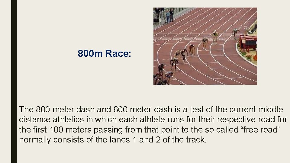 800 m Race: The 800 meter dash and 800 meter dash is a test