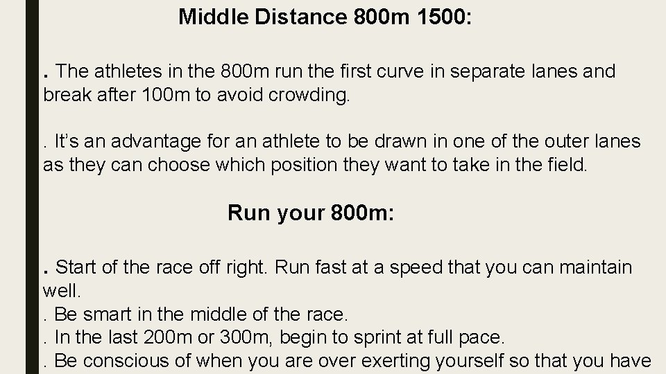 Middle Distance 800 m 1500: . The athletes in the 800 m run the