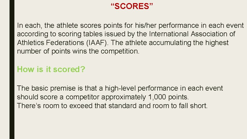 “SCORES” In each, the athlete scores points for his/her performance in each event according