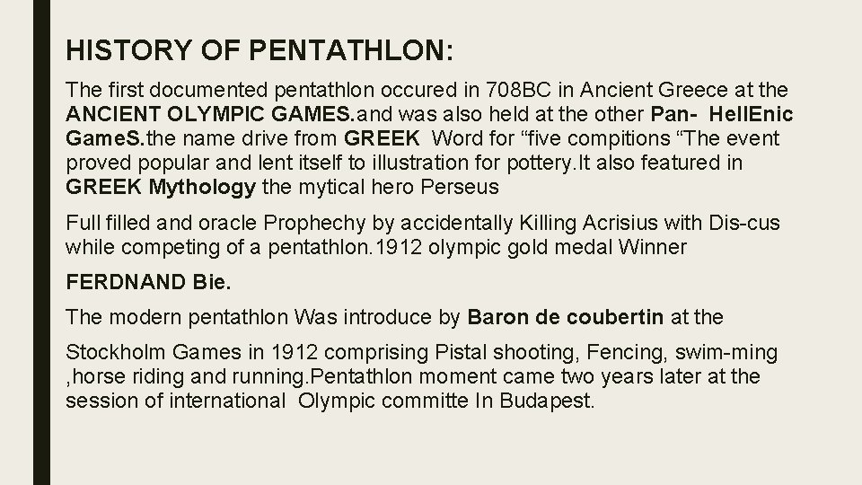 HISTORY OF PENTATHLON: The first documented pentathlon occured in 708 BC in Ancient Greece