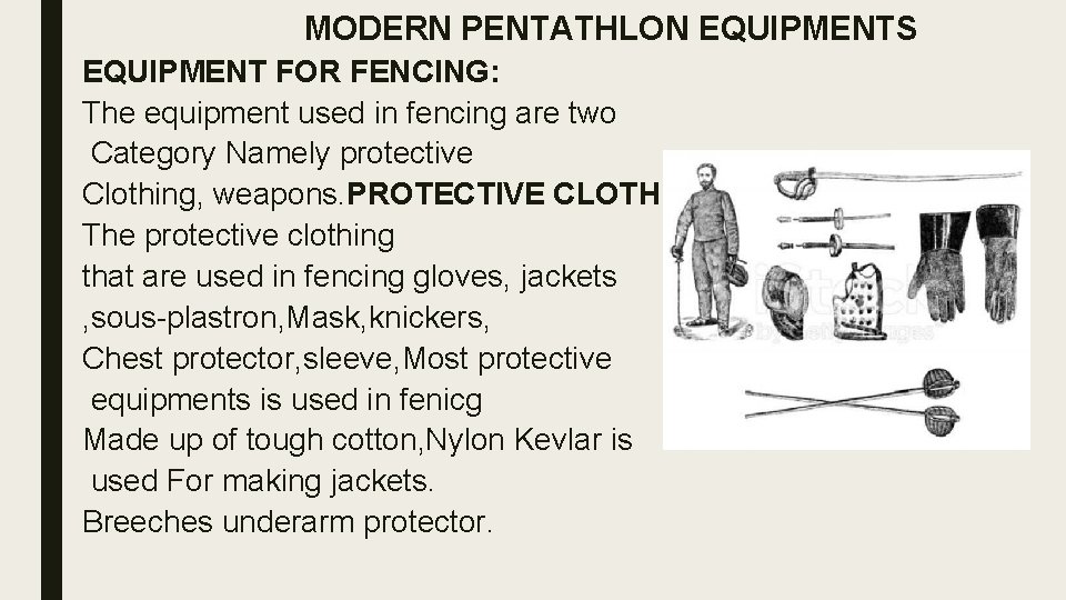 MODERN PENTATHLON EQUIPMENTS EQUIPMENT FOR FENCING: The equipment used in fencing are two Category