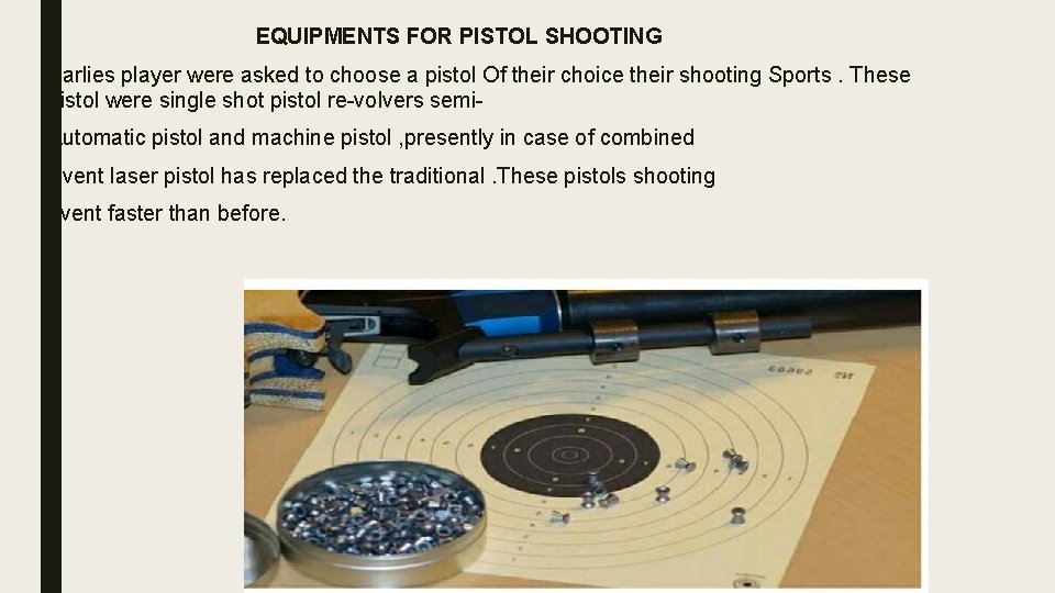 EQUIPMENTS FOR PISTOL SHOOTING Earlies player were asked to choose a pistol Of their