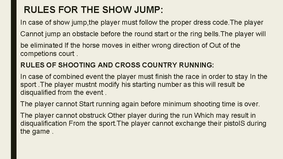 RULES FOR THE SHOW JUMP: In case of show jump, the player must follow