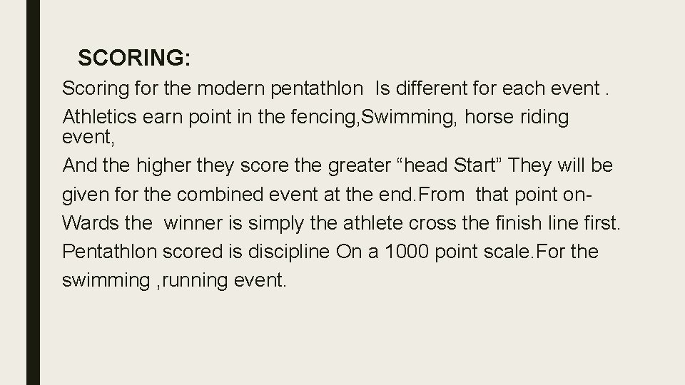 SCORING: Scoring for the modern pentathlon Is different for each event. Athletics earn point