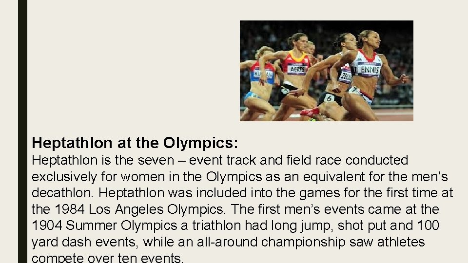 Heptathlon at the Olympics: Heptathlon is the seven – event track and field race