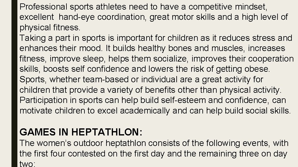 Professional sports athletes need to have a competitive mindset, excellent hand-eye coordination, great motor