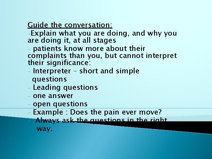 Guide the conversation: -Explain what you are doing, and why you are doing it,