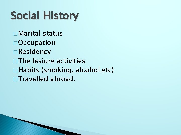 Social History � Marital status � Occupation � Residency � The lesiure activities �