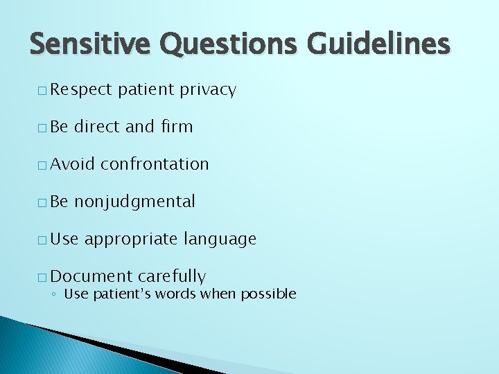 Sensitive Questions Guidelines � Respect � Be direct and firm � Avoid � Be
