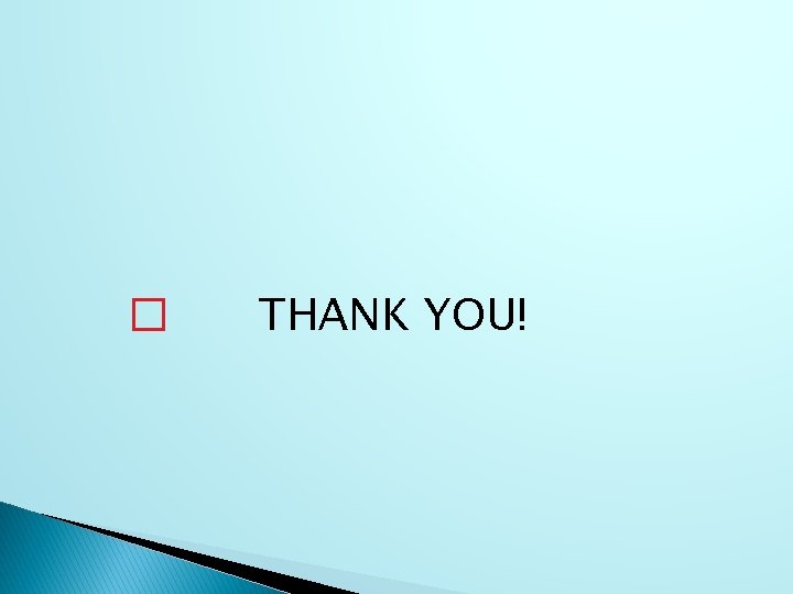 � THANK YOU! 