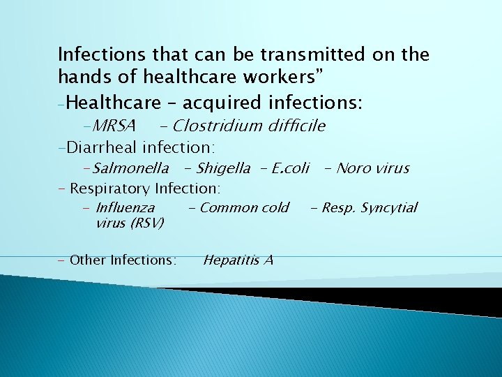 Infections that can be transmitted on the hands of healthcare workers” -Healthcare – acquired
