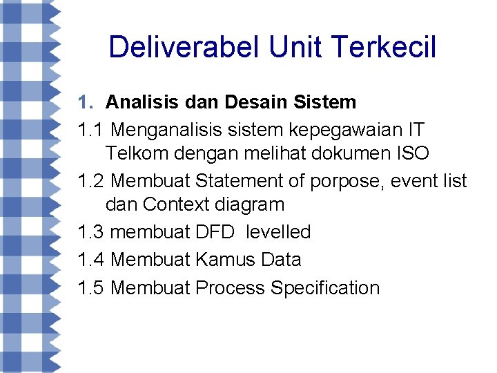 Deliverabel Unit Terkecil 1. Analisis dan Desain Sistem 1. 1 Menganalisis sistem kepegawaian IT