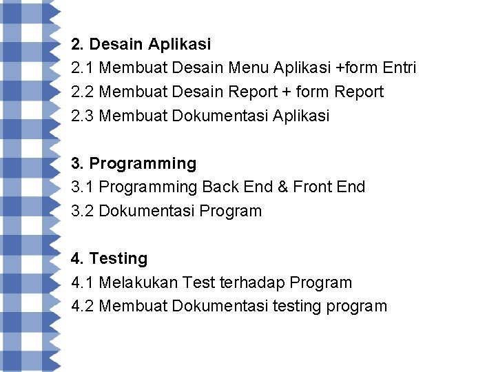 2. Desain Aplikasi 2. 1 Membuat Desain Menu Aplikasi +form Entri 2. 2 Membuat