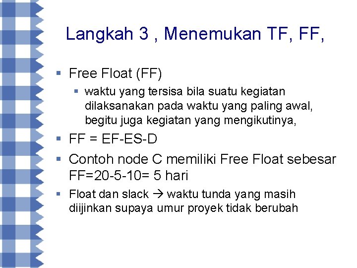 Langkah 3 , Menemukan TF, FF, § Free Float (FF) § waktu yang tersisa