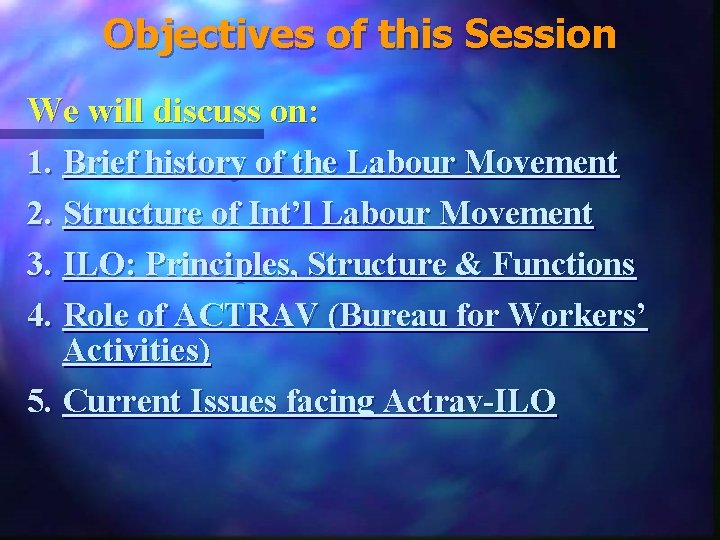 Objectives of this Session We will discuss on: 1. Brief history of the Labour
