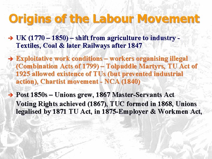 Origins of the Labour Movement è UK (1770 – 1850) – shift from agriculture
